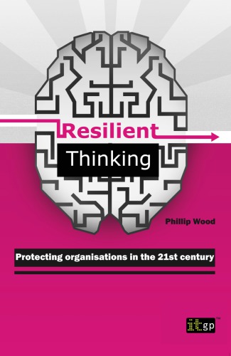 Resilient Thinking Protecting Organisations In The 21st Century Wood