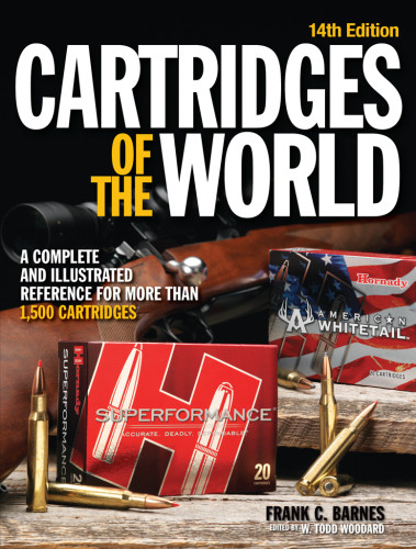 Cartridges Of The World A Complete And Illustrated Reference For Over 1500 Cartridges 14th Ed 14th Edition Woodard