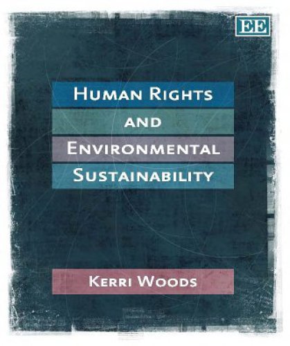 Human Rights And Environmental Sustainability Woods Kerri