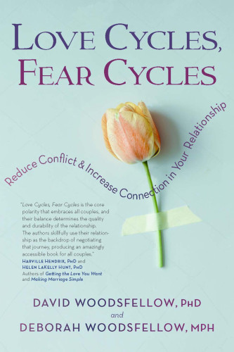 Love Cycles Fear Cycles Reduce Conflict And Increase Connection In Your Relationship Woodsfellow