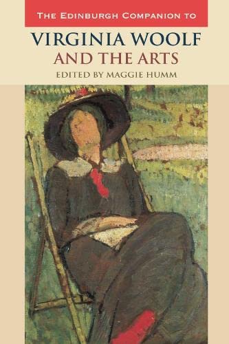 The Edinburgh Companion To Virginia Woolf And The Arts Edinburgh Companions To Literature And The Humanities 1st Edition Humm