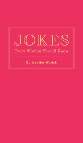 Jokes Every Woman Should Know Worick Jennifer