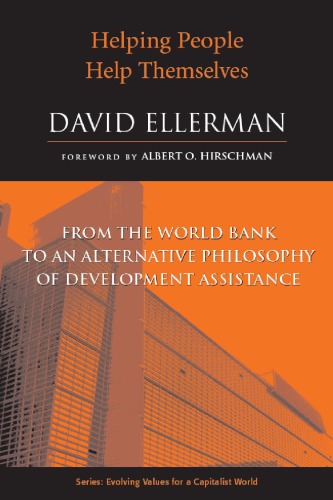Helping People Help Themselves From The World Bank To An Alternative Philosophy Of Development Assistance World Bankellerman