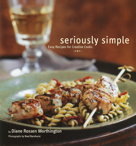 Seriously Simple Easy Recipes For Creative Cooks Worthington