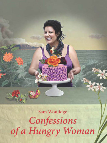 Confessions Of A Hungry Woman Woulidge Sam