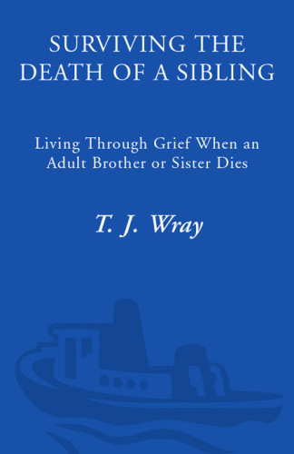 Surviving The Death Of A Sibling Living Through Grief When An Adult Brother Or Sister Dies Wray
