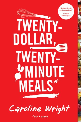 Twentydollar Twentyminute Meals For Four People Caroline Wright