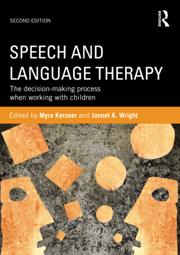 Speech And Language Therapy The Decisionmaking Process When Working With Children 2ndcompletely Upd And Rev Ed Wright