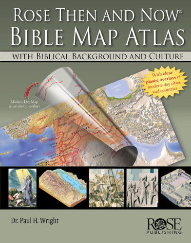 Rose Then And Now Bible Map Atlas Paul H Wright