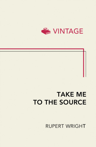 Take Me To The Source In Search Of Water Wright Rupert