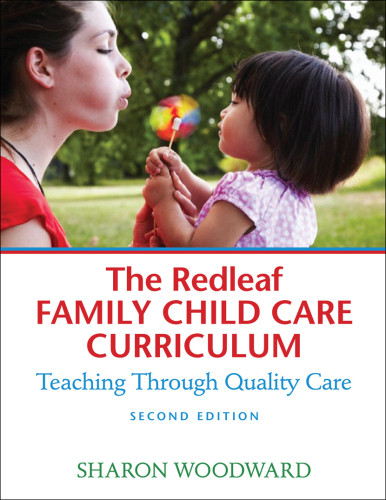 The Redleaf Family Child Care Curriculum Teaching Through Quality Care Second Edition Woodward