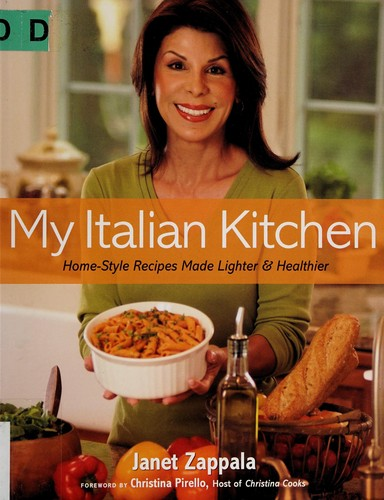 My Italian Kitchen Homestyle Recipes Made Lighter And Healthier Janet Zappala