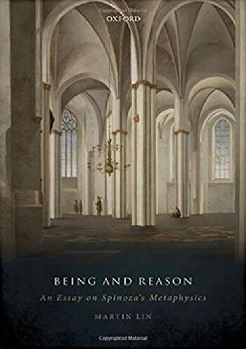 Being And Reason An Essay On Spinozas Metaphysics Martin Lin