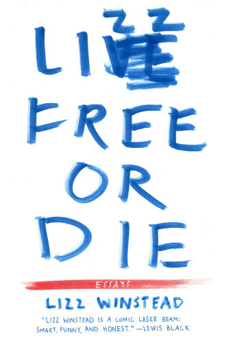 Lizz Free Or Die Essays With New Material Winstead Lizz