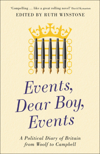 Events Dear Boy Events A Political Diary Of Britain From Woolf To Campbell Winstone