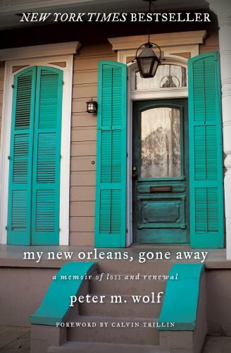 My New Orleans Gone Away A Memoir Of Loss And Renewal Wolf