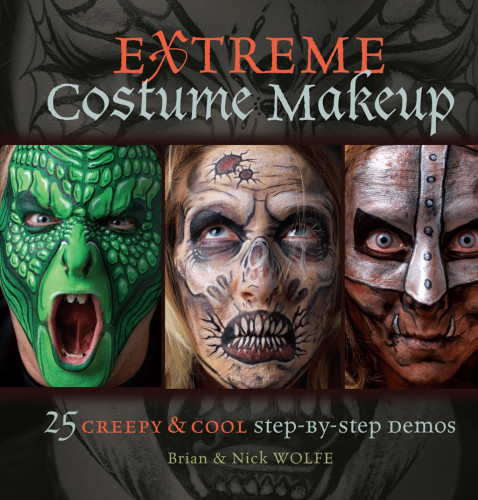 Extreme Costume Makeup 25 Creepy Cool Stepbystep Demos Wolfe