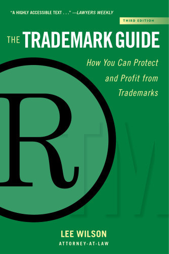 The Trademark Guide How You Can Protect And Profit From Trademarks 3rd Edition Wilson