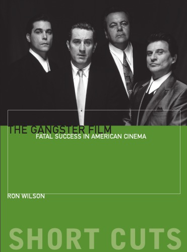 The Gangster Film Fatal Success In American Cinema Wilson Ron