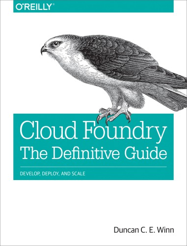 Cloud Foundry The Cloudnative Platform First Edition Winn Duncan C E