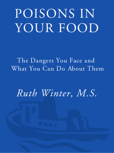 Poisons In Your Food The Dangers You Face And What You Can Do About Them New Rev And Updated Ed Rev Ed Winter