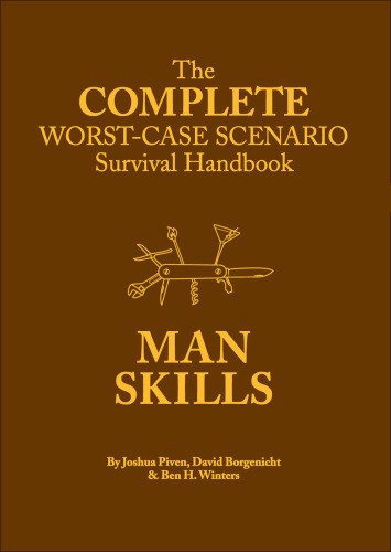 Complete Worstcase Scenario Survival Handbook Man Skills Joshua Piven