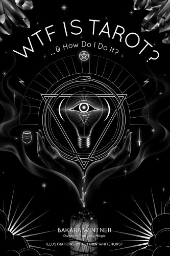 Wtf Is Tarot How Do I Do It Wintner Bakara