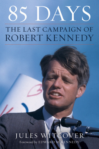 85 Days The Last Campaign Of Robert Kennedy Witcover Jules