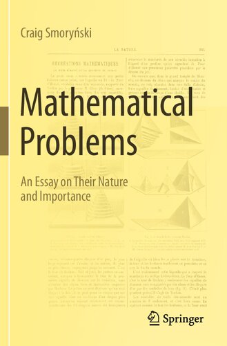 Mathematical Problems An Essay On Their Nature And Importance 1st Edition Smorynski