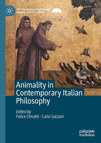 Animality In Contemporary Italian Philosophy The Palgrave Macmillan Animal Ethics Series 1st Edition Felice Cimatti