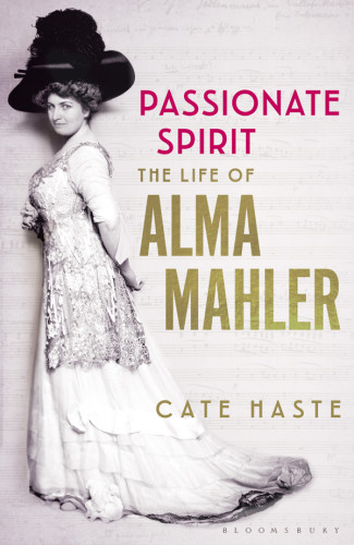 Passionate Spirit The Life Of Alma Mahler Unabridged Cate Haste Haste