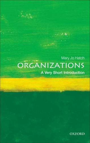 Organizations A Very Short Introduction 1st Edition Mary Jo Hatch