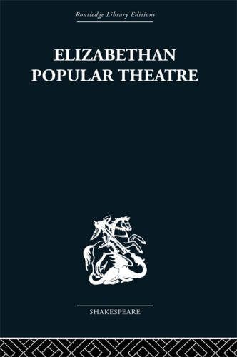 Elizabethan Popular Theatre Plays In Performance Hattaway Michael