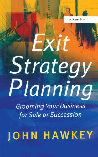 Exit Strategy Planning Grooming Your Business For Sale Or Succession Hawkey
