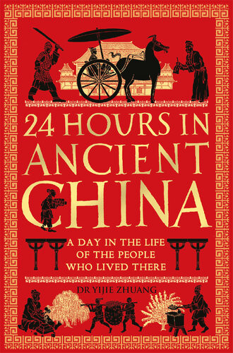 24 Hours In Ancient China Yijie Zhuang