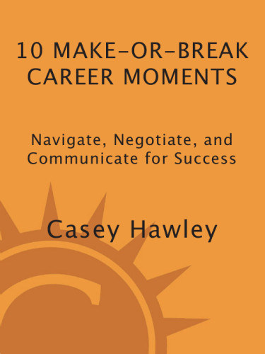 10 Makeorbreak Career Moments Navigate Negotiate And Communicate For Success Hawley