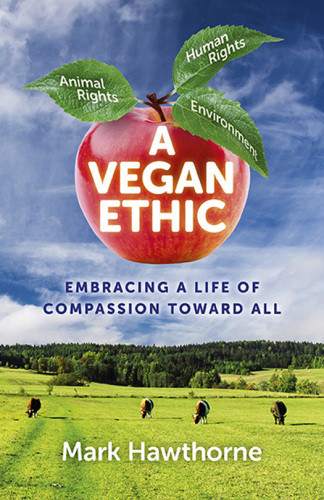A Vegan Ethic Mark Hawthorne