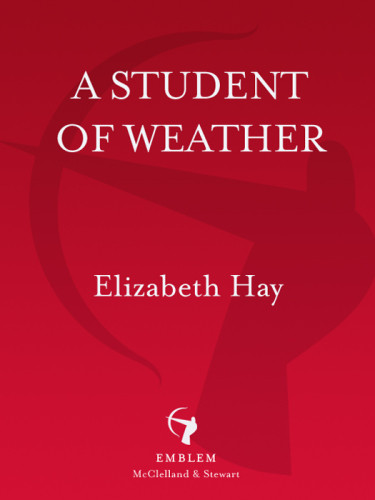 A Student Of Weather Elizabeth Hay