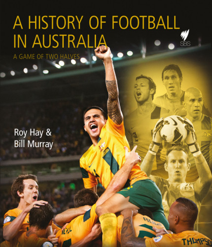 A History Of Football In Australia Roy Hay Bill Murray