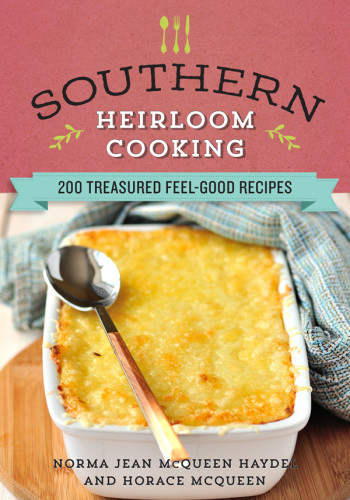 Southern Heirloom Cooking 200 Treasured Feelgood Recipes Haydel