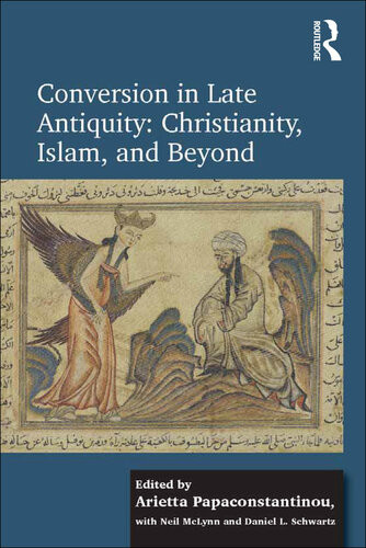 Conversion In Late Antiquity Christianity Islam And Beyond Schwartz