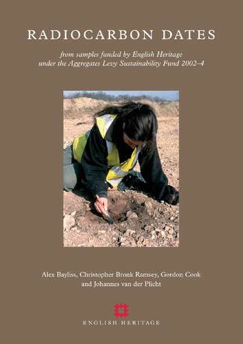 Radiocarbon Dates From Samples Funded By English Heritage Under The Aggregates Levy Sustainability Fund 20024 Alex Bayliss