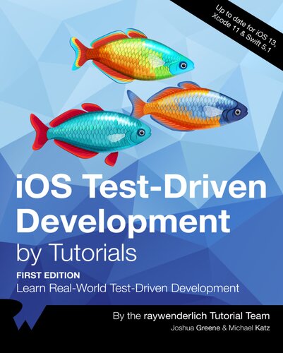 Ios Testdriven Development By Tutorials First Edition Learn Realworld Testdriven Development 1st Edition Joshua Greene