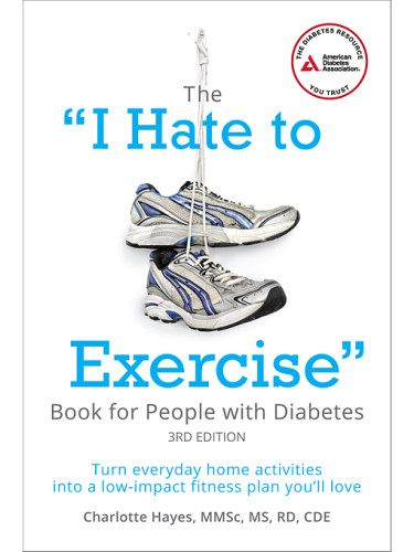 The I Hate To Exercise Book For People With Diabetes Turn Everyday Home Activities Into A Lowimpact Fitness Plan Youll Love 1st Edition Charlotte Hayes