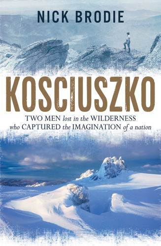 Kosciuszko Two Men Lost In The Wilderness Who Captured The Imagination Of A Nation Hayes
