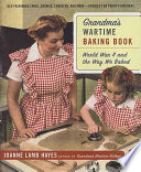 Grandmas Wartime Baking Book World War Ii And The Way We Baked 1st Edition Joanne Lamb Hayes