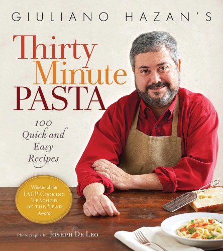 Giuliano Hazans Thirty Minute Pasta 100 Quick And Easy Recipes Giuliano Hazan