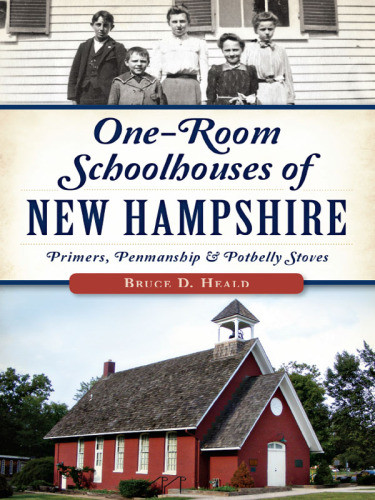 Oneroom Schoolhouses Of New Hampshire Bruce D Heald