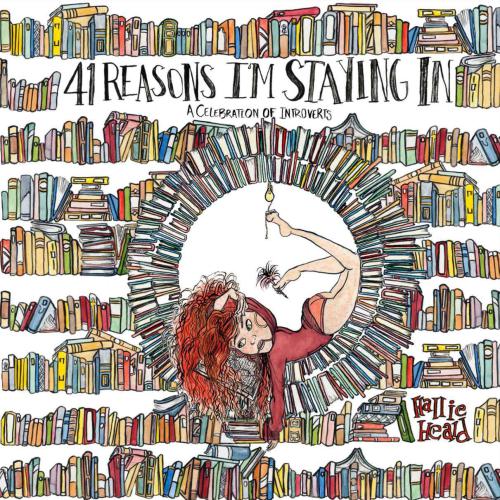 41 Reasons Im Staying In A Celebration Of Introverts First Edition Heald