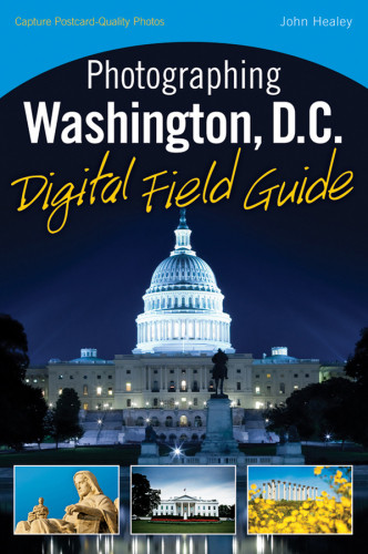 Photographing Washington Dc Digital Field Guide Healey John